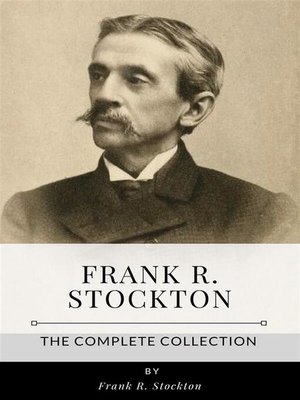 cover image of Frank R. Stockton &#8211; the Complete Collection